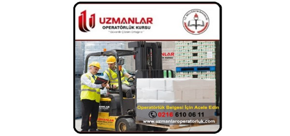 Operatörlük Belgesi İçin Son Kayıt 01 Mart 2019