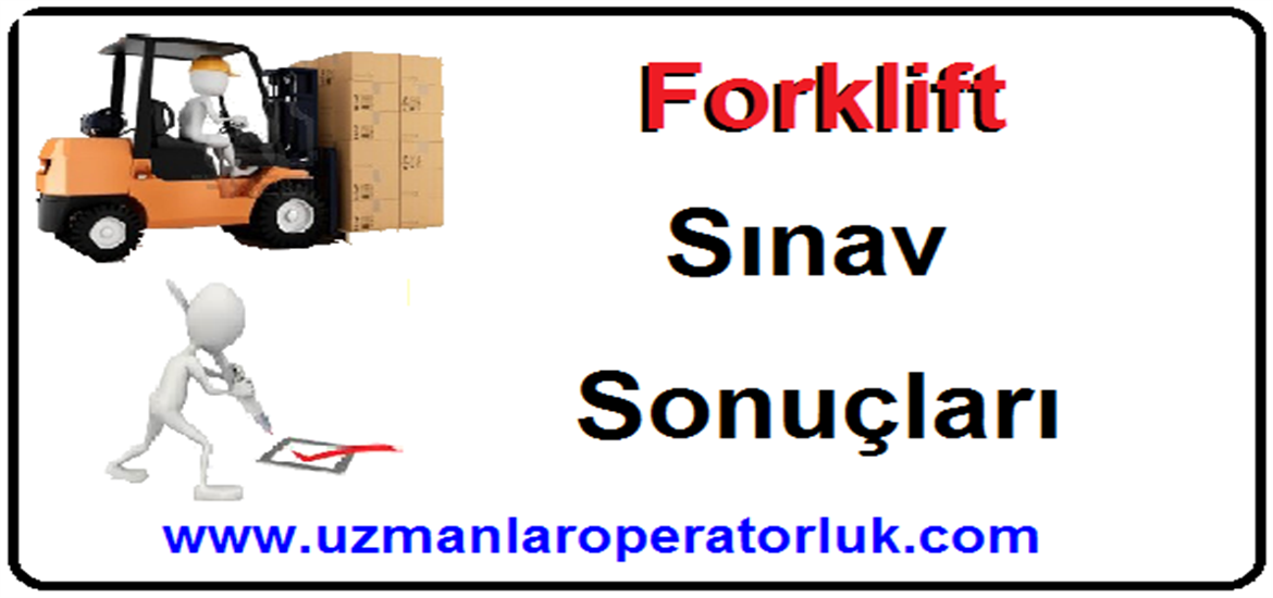 16 Ağustos 2015 Forklift Operatörlük Belgesi Sınav Sonuçları