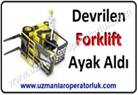 Devrilen Forklift Ayak Koparttı